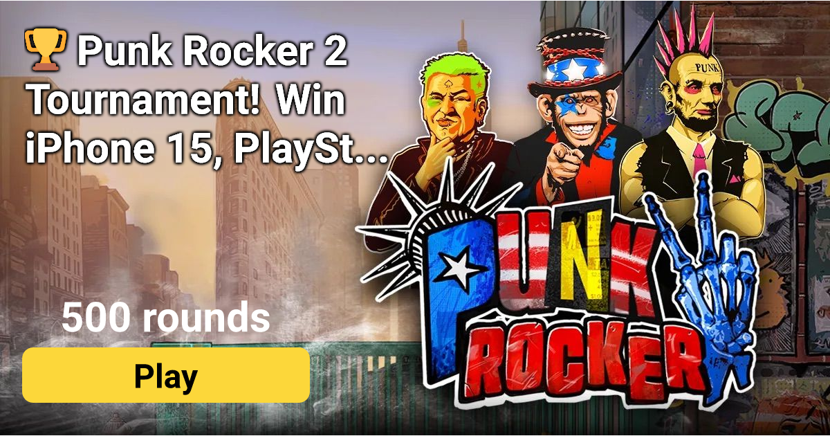 🏆 Punk Rocker 2 Tournament! Win iPhone 15, PlayStation 5, Nintendo ...